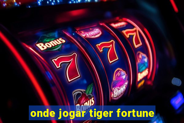 onde jogar tiger fortune